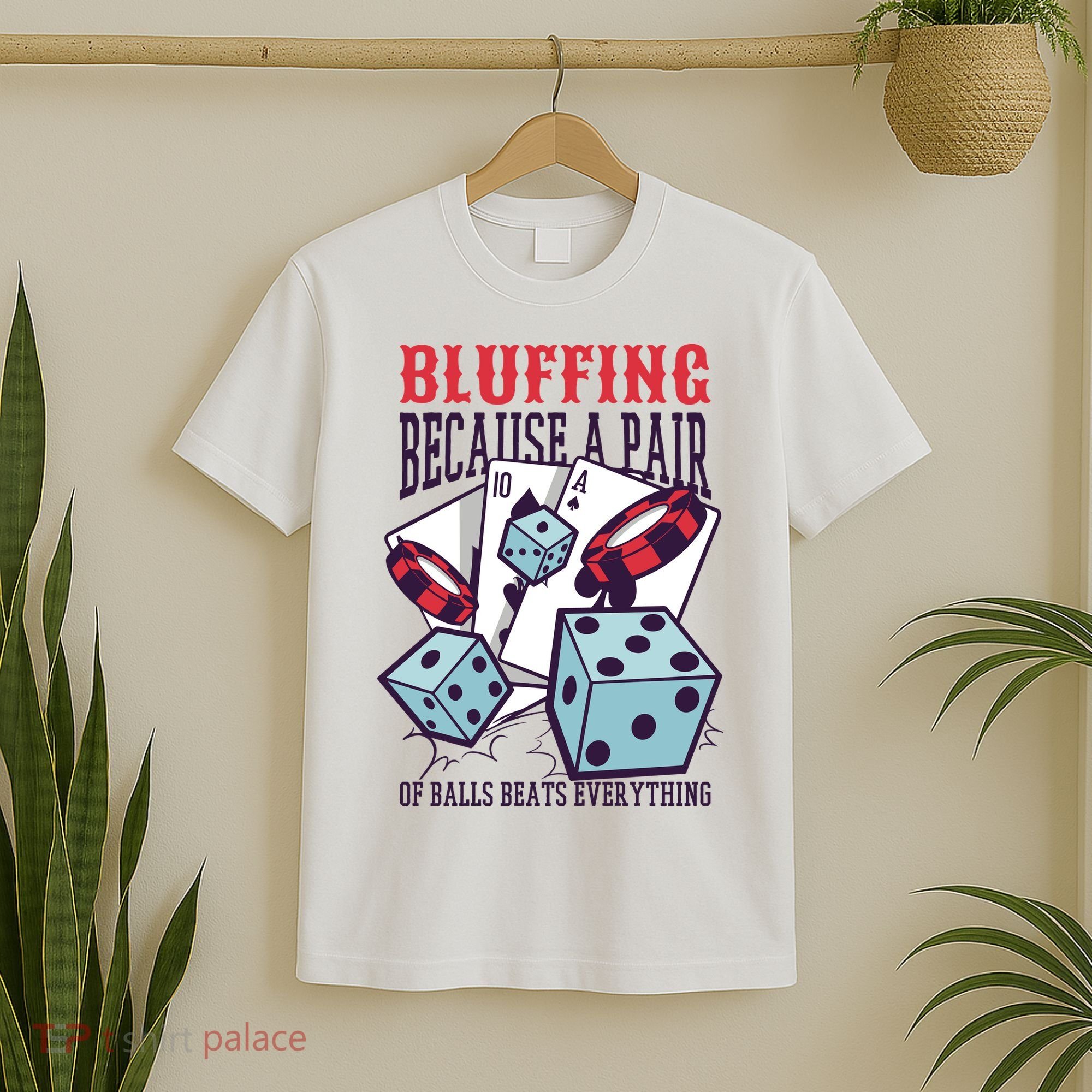 Bluffing A Pair Of Balls Beats Everything Funny Poker T-Shirt