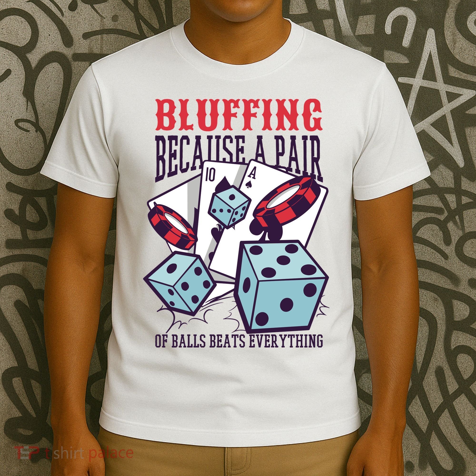 Bluffing A Pair Of Balls Beats Everything Funny Poker T-Shirt