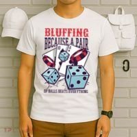 Bluffing A Pair Of Balls Beats Everything Funny Poker T-Shirt thumb 6