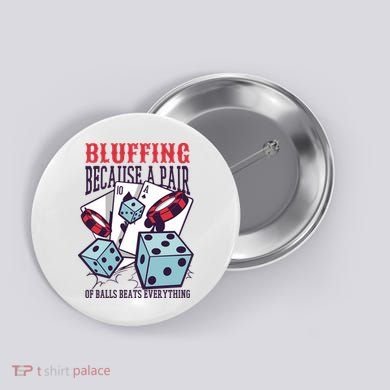 Bluffing A Pair Of Balls Beats Everything Funny Poker Button