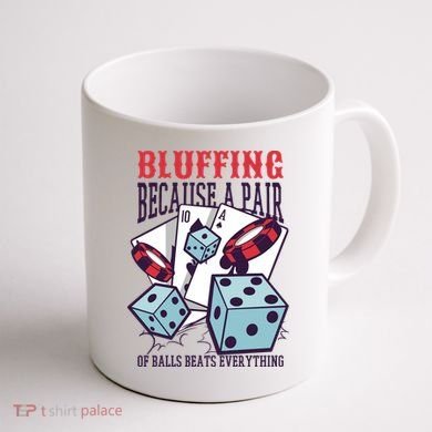 Bluffing A Pair Of Balls Beats Everything Funny Poker Coffee Mug back
