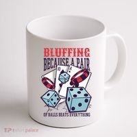 Bluffing A Pair Of Balls Beats Everything Funny Poker Coffee Mug thumb 1