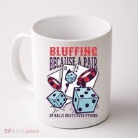 Bluffing A Pair Of Balls Beats Everything Funny Poker Coffee Mug thumb 0