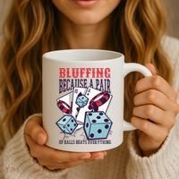 Bluffing A Pair Of Balls Beats Everything Funny Poker Coffee Mug thumb 3