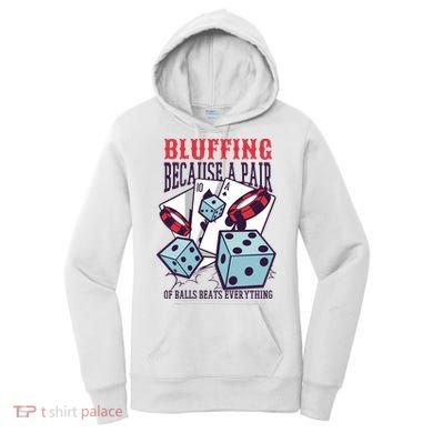 Bluffing A Pair Of Balls Beats Everything Funny Poker Women's Hoodie