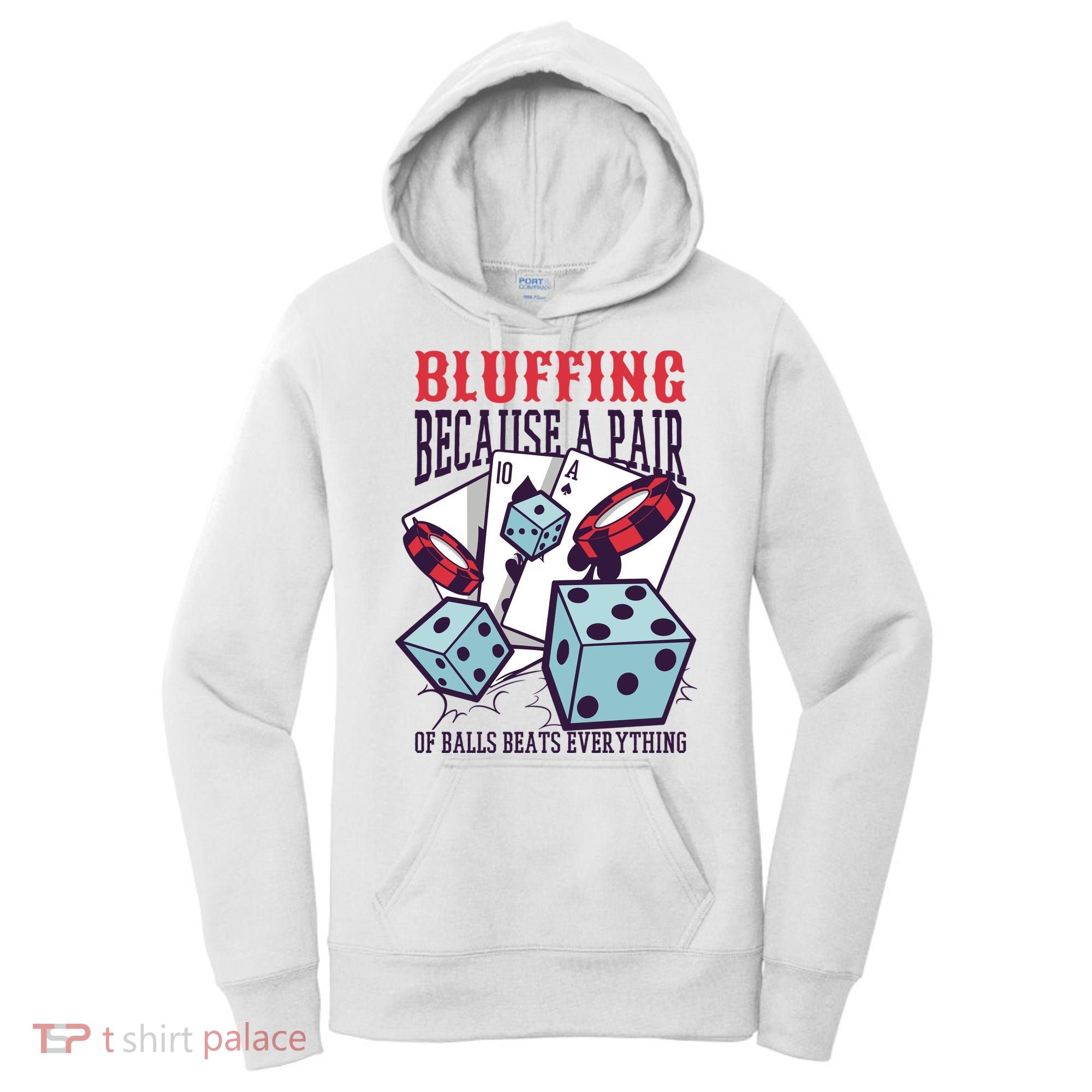 Bluffing A Pair Of Balls Beats Everything Funny Poker Women's Hoodie