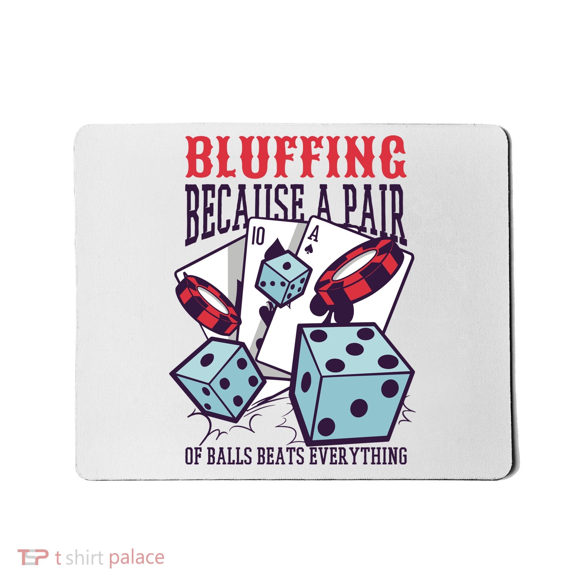 Bluffing A Pair Of Balls Beats Everything Funny Poker Mousepad
