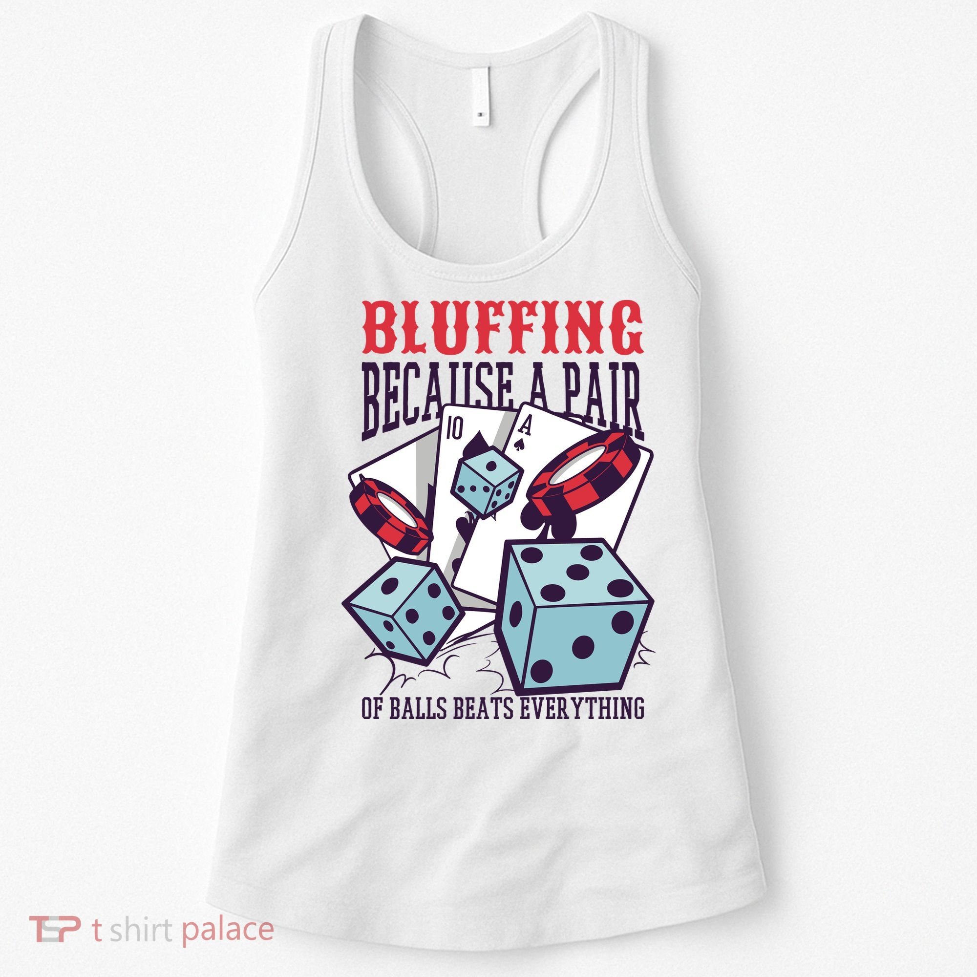 Bluffing A Pair Of Balls Beats Everything Funny Poker Women's Tank Top