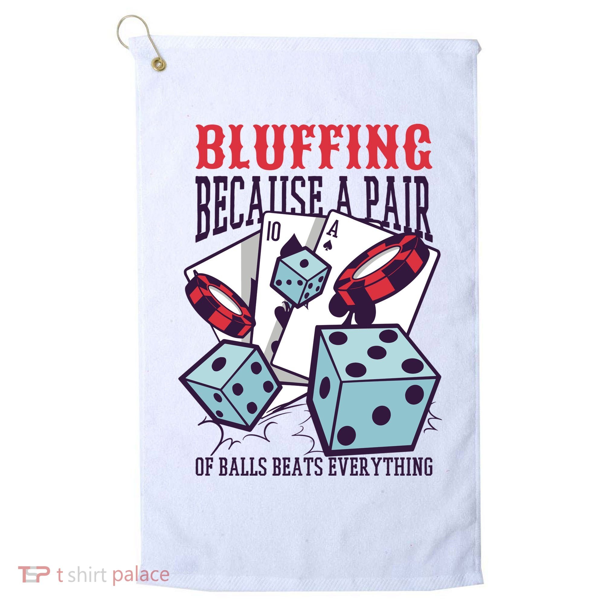 Bluffing A Pair Of Balls Beats Everything Funny Poker Golf Towel