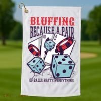Bluffing A Pair Of Balls Beats Everything Funny Poker Golf Towel thumb 1