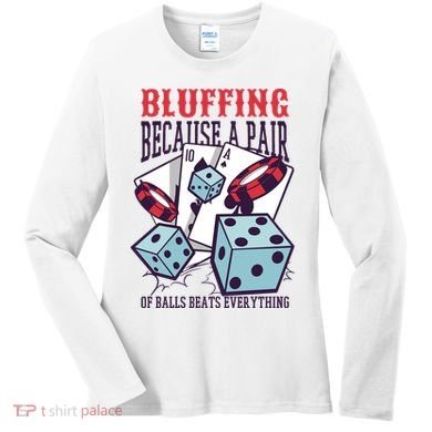 Bluffing A Pair Of Balls Beats Everything Funny Poker Women's Long Sleeve Shirt