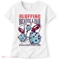 Bluffing A Pair Of Balls Beats Everything Funny Poker Women's T-Shirt thumb 0