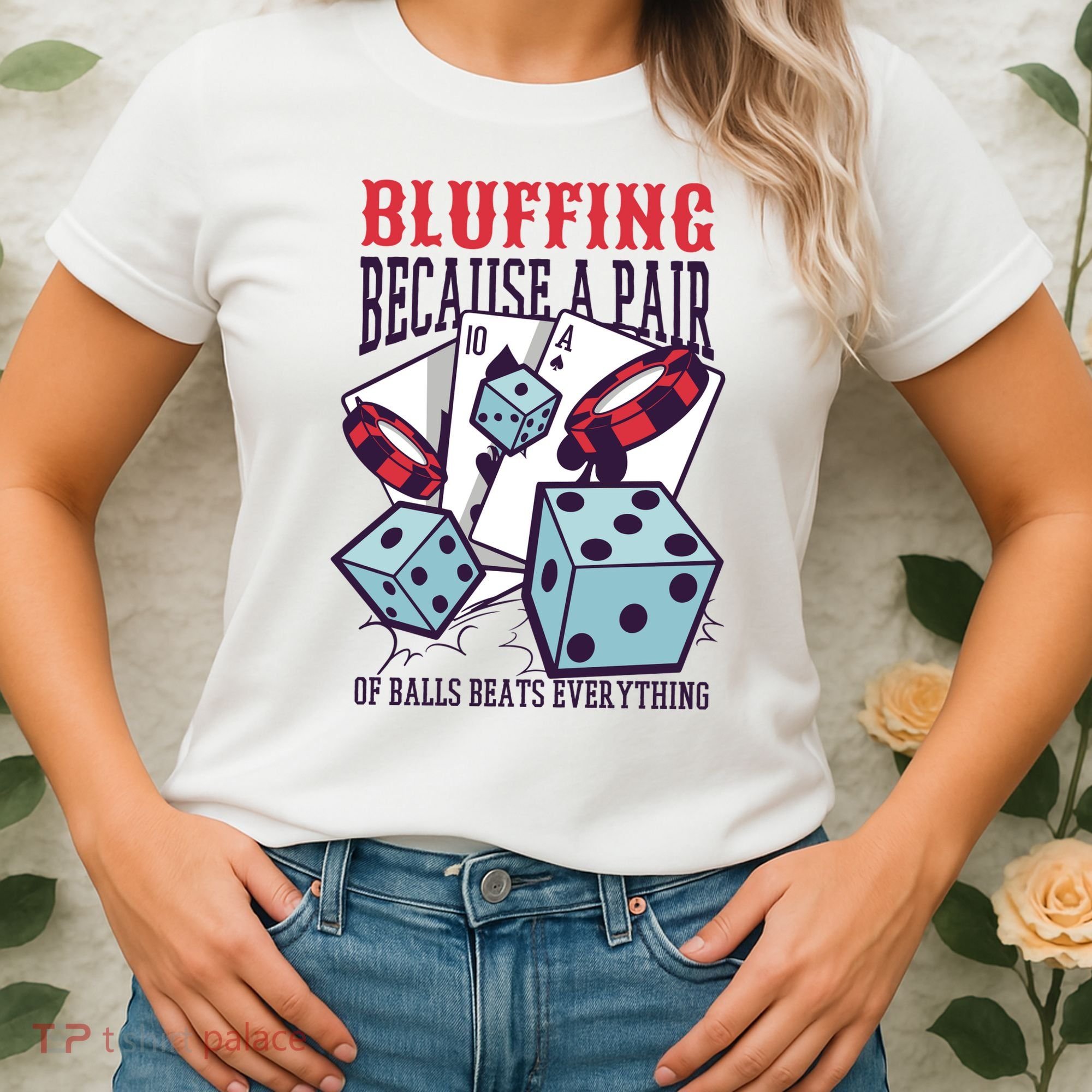 Bluffing A Pair Of Balls Beats Everything Funny Poker Women's T-Shirt