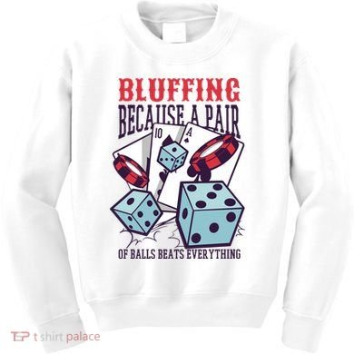 Bluffing A Pair Of Balls Beats Everything Funny Poker Kids Sweatshirt