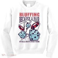 Bluffing A Pair Of Balls Beats Everything Funny Poker Kids Sweatshirt thumb 0