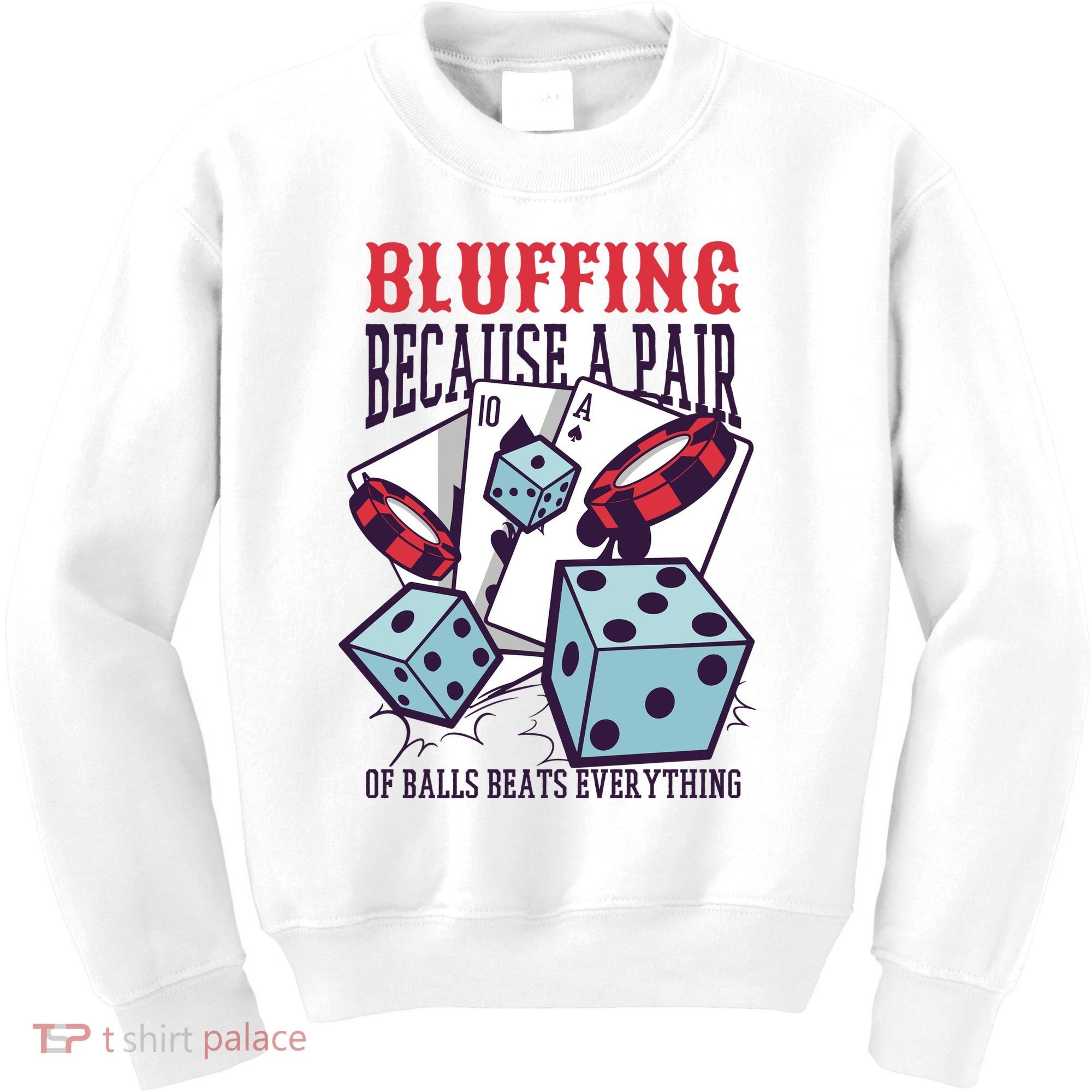 Bluffing A Pair Of Balls Beats Everything Funny Poker Kids Sweatshirt