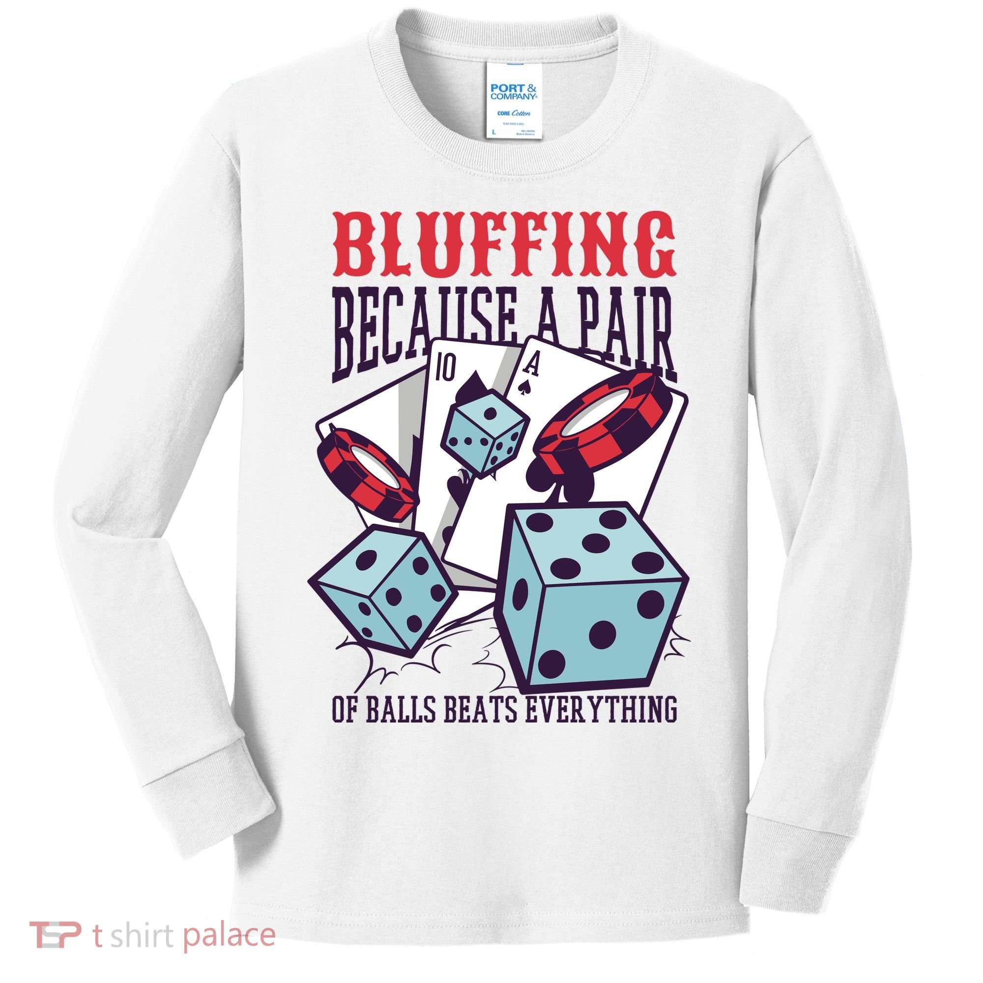 Bluffing A Pair Of Balls Beats Everything Funny Poker Kids Long Sleeve Shirt