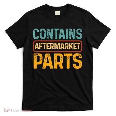Bionic Aftermarket Parts Design Knee And Hip Replacement T-Shirt