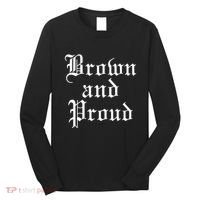 Brown And Proud Latino Mexican Raza Chicano Long Sleeve Shirt thumb 0