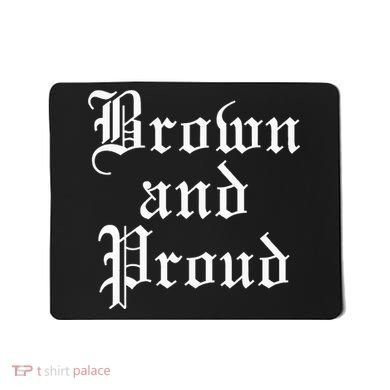 Brown And Proud Latino Mexican Raza Chicano Mousepad