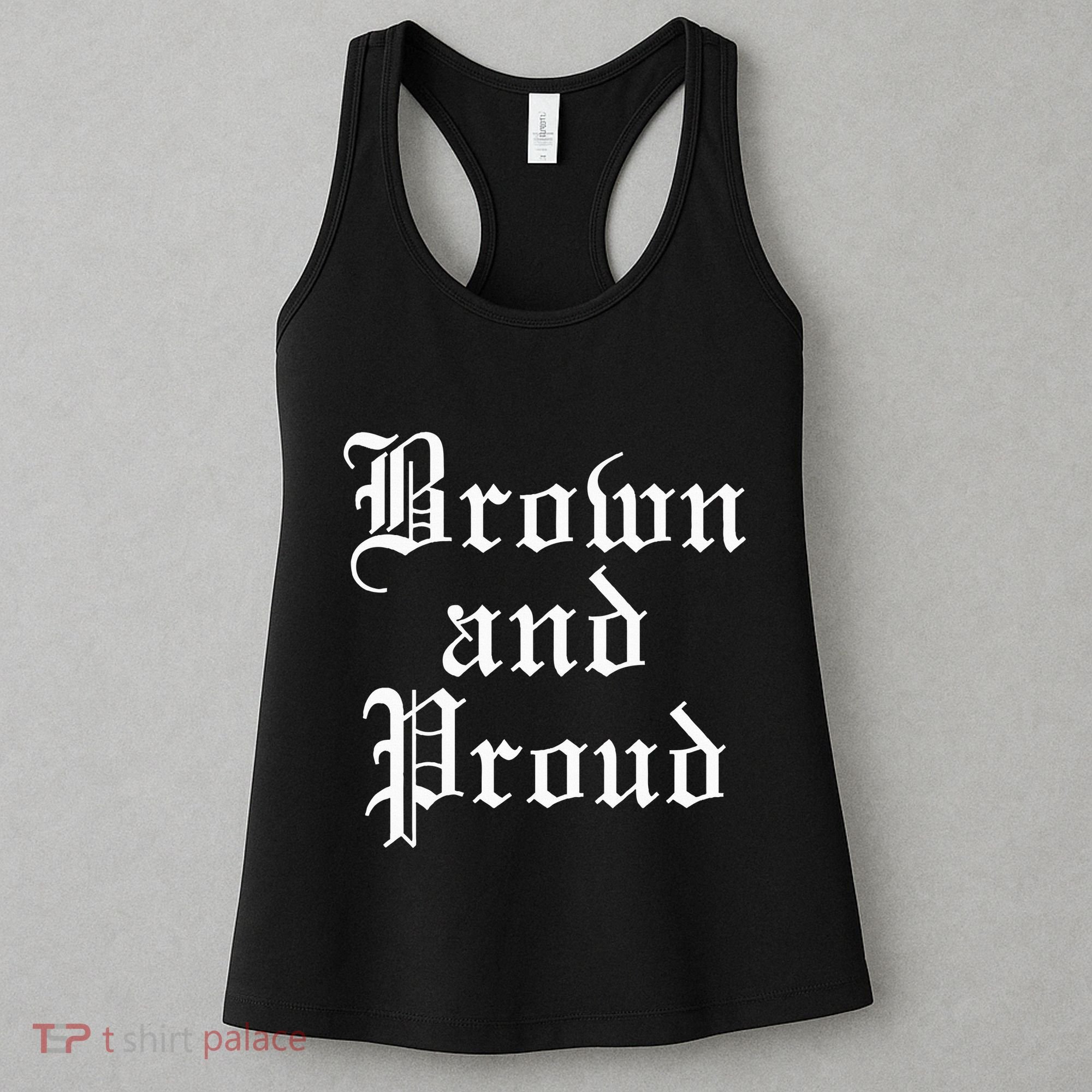 Brown And Proud Latino Mexican Raza Chicano Women's Tank Top