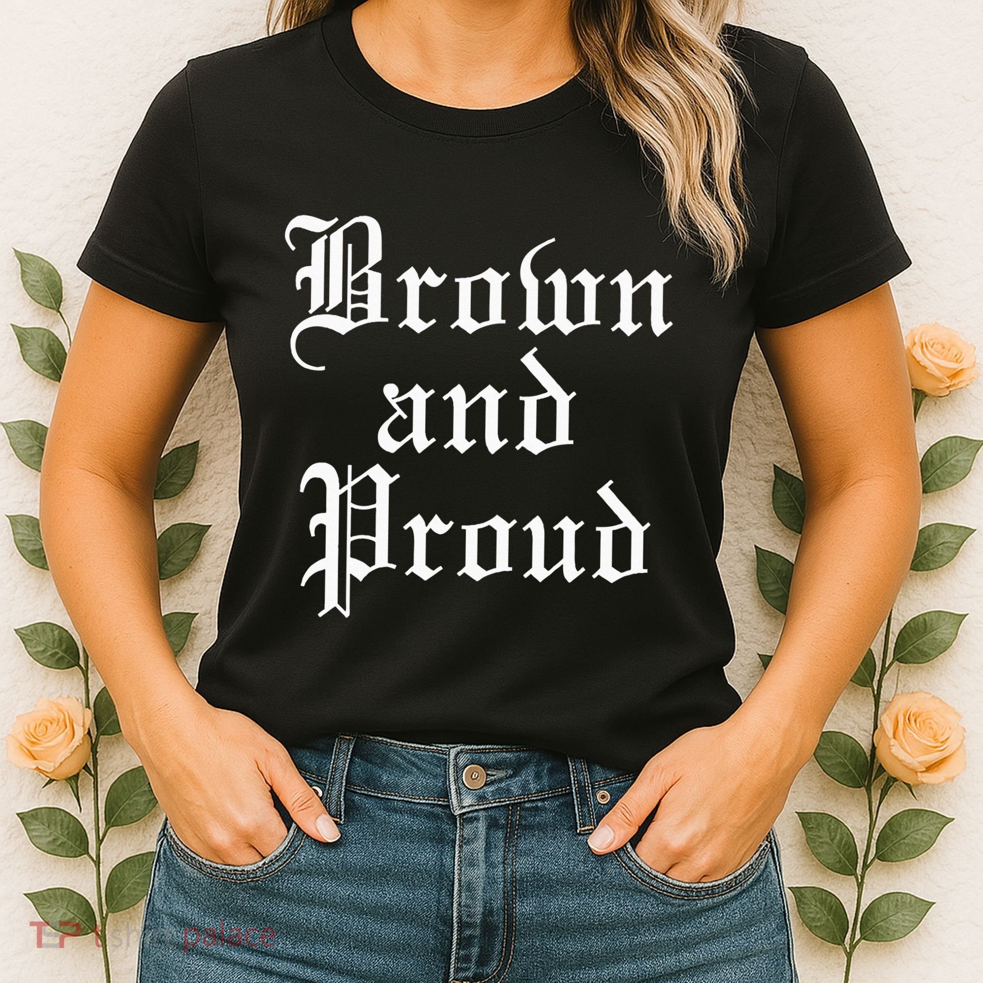 Brown And Proud Latino Mexican Raza Chicano Women's T-Shirt