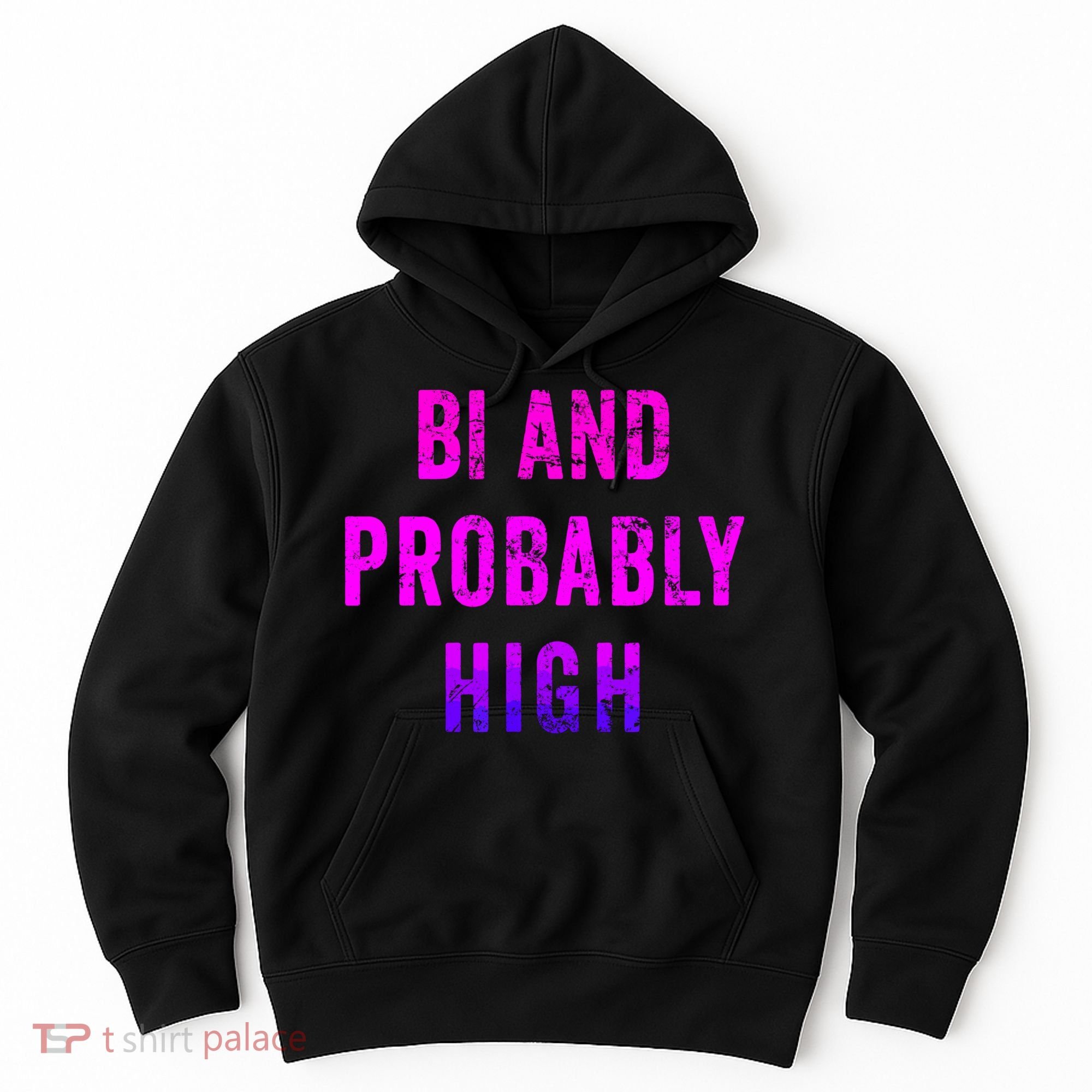 Bi And Probably High Bisexual Pothead Weed 420 Saying Meme Hoodie
