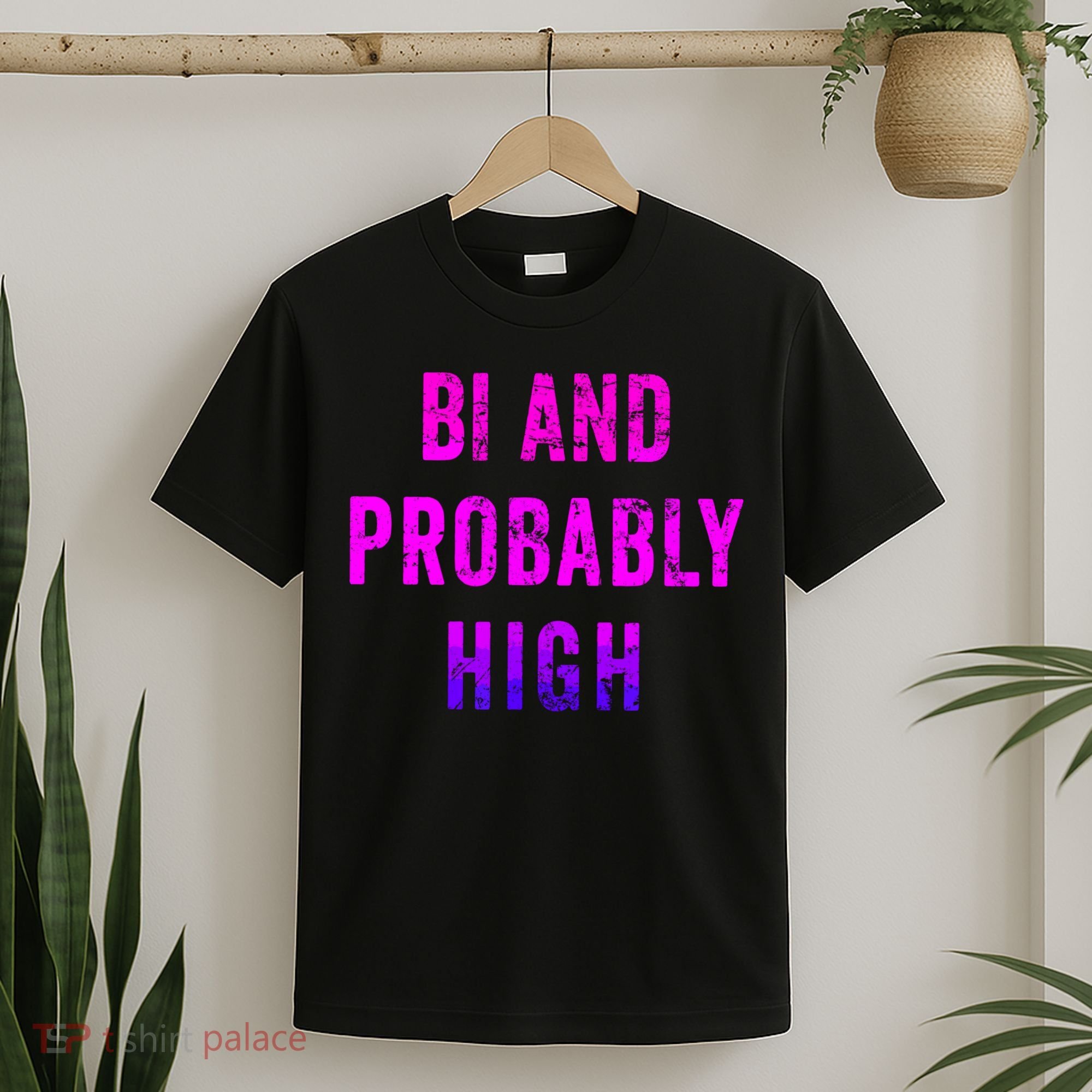 Bi And Probably High Bisexual Pothead Weed 420 Saying Meme T-Shirt