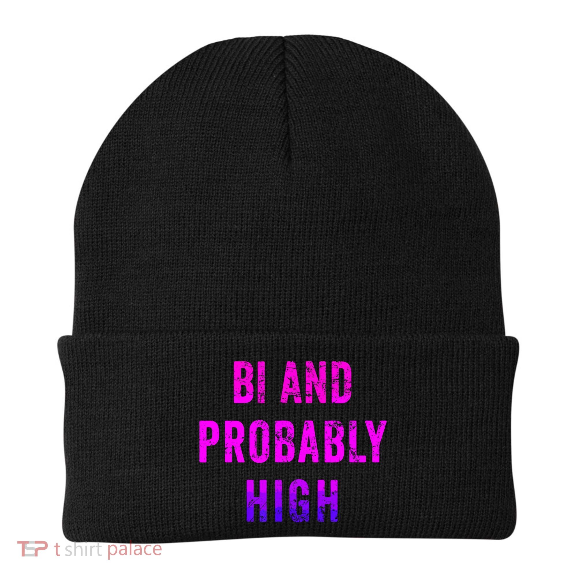 Bi And Probably High Bisexual Pothead Weed 420 Saying Meme Beanie