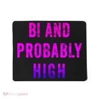Bi And Probably High Bisexual Pothead Weed 420 Saying Meme Mousepad thumb 0