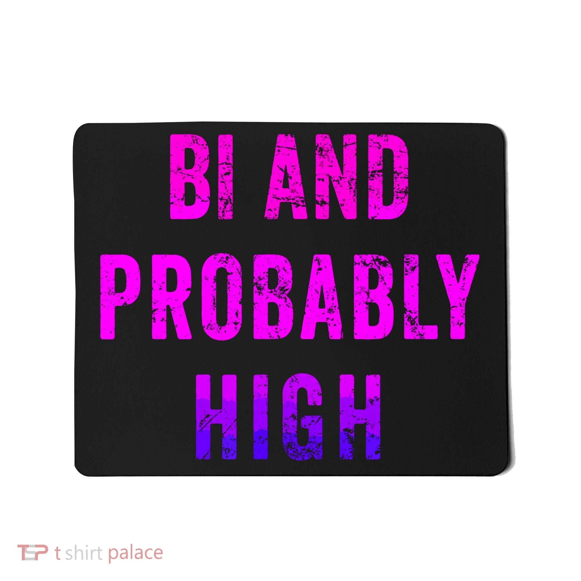 Bi And Probably High Bisexual Pothead Weed 420 Saying Meme Mousepad