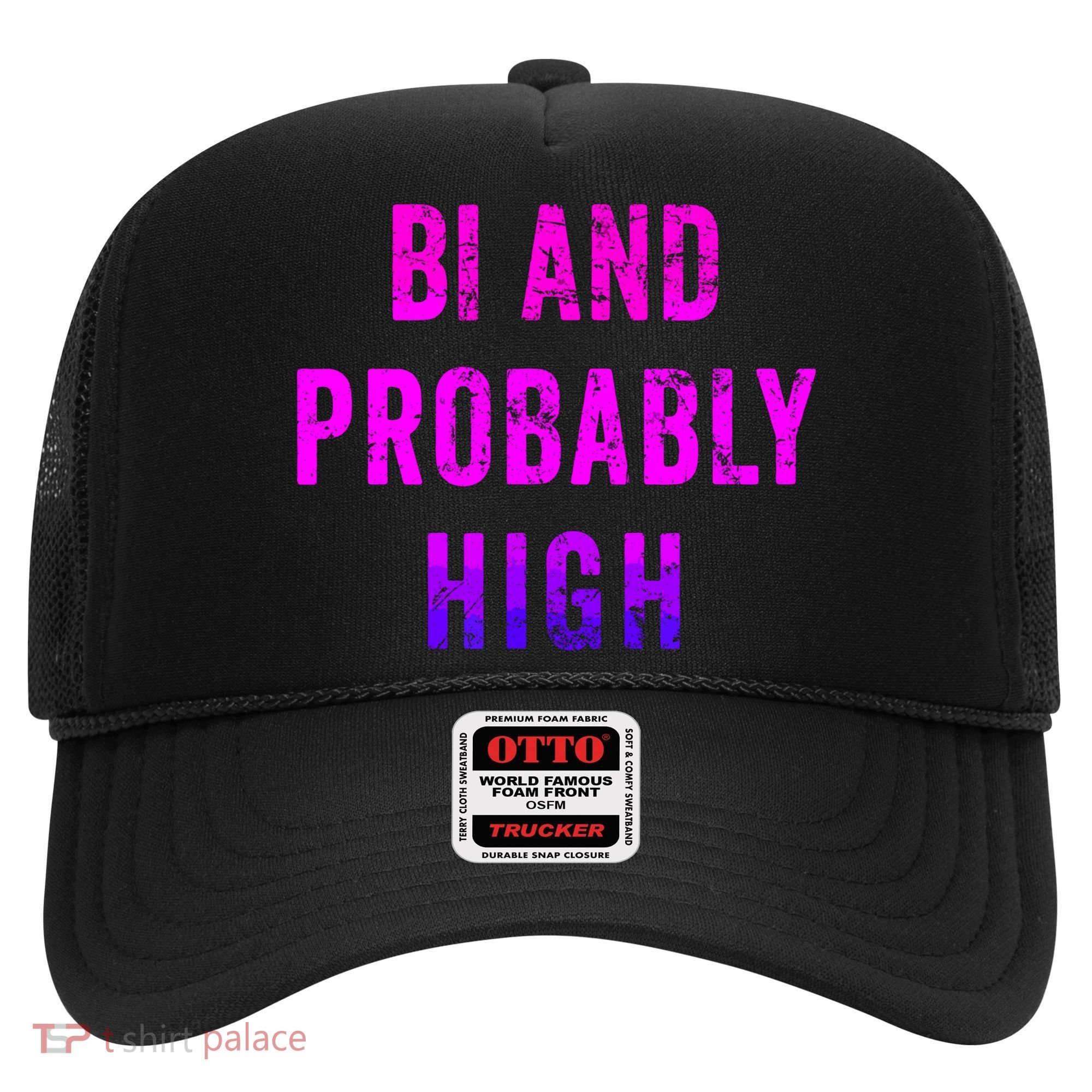 Bi And Probably High Bisexual Pothead Weed 420 Saying Meme Hat