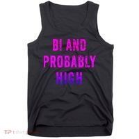 Bi And Probably High Bisexual Pothead Weed 420 Saying Meme Tank Top thumb 0