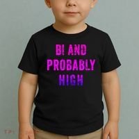 Bi And Probably High Bisexual Pothead Weed 420 Saying Meme Toddler T-Shirt thumb 2