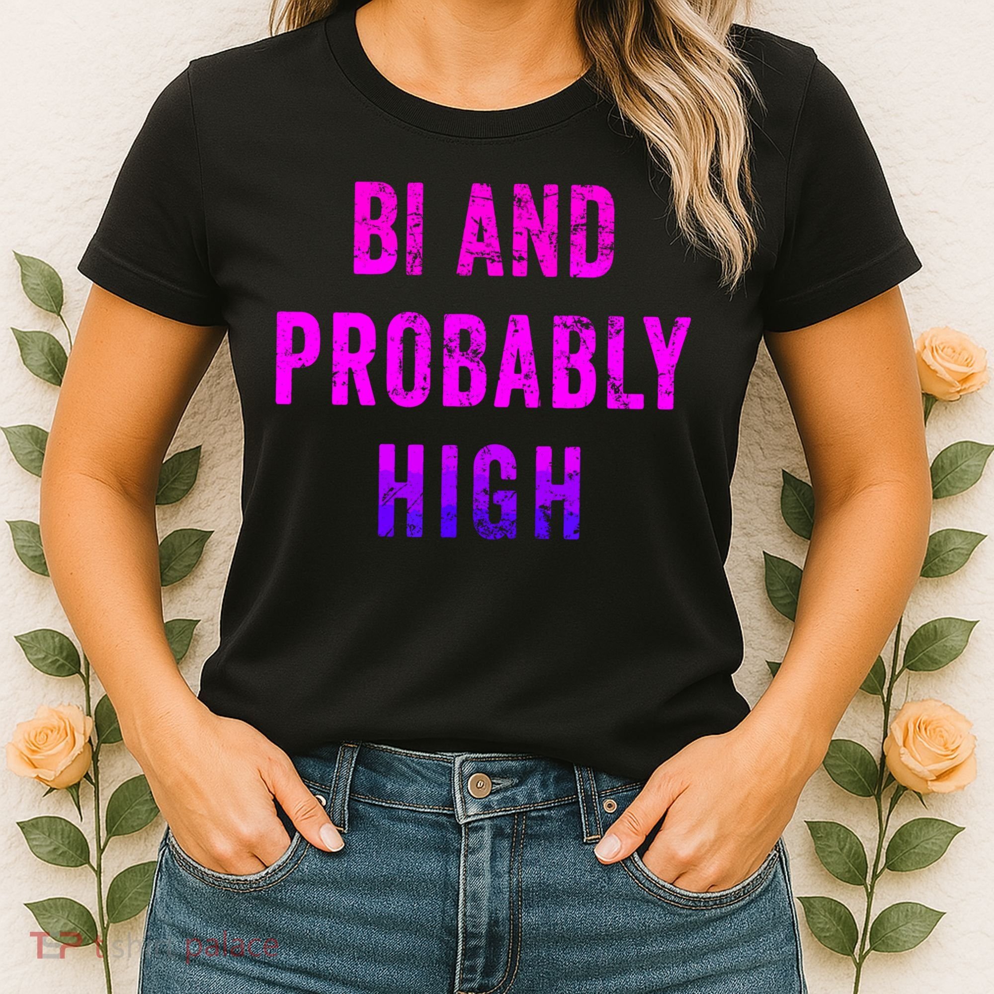Bi And Probably High Bisexual Pothead Weed 420 Saying Meme Women's T-Shirt
