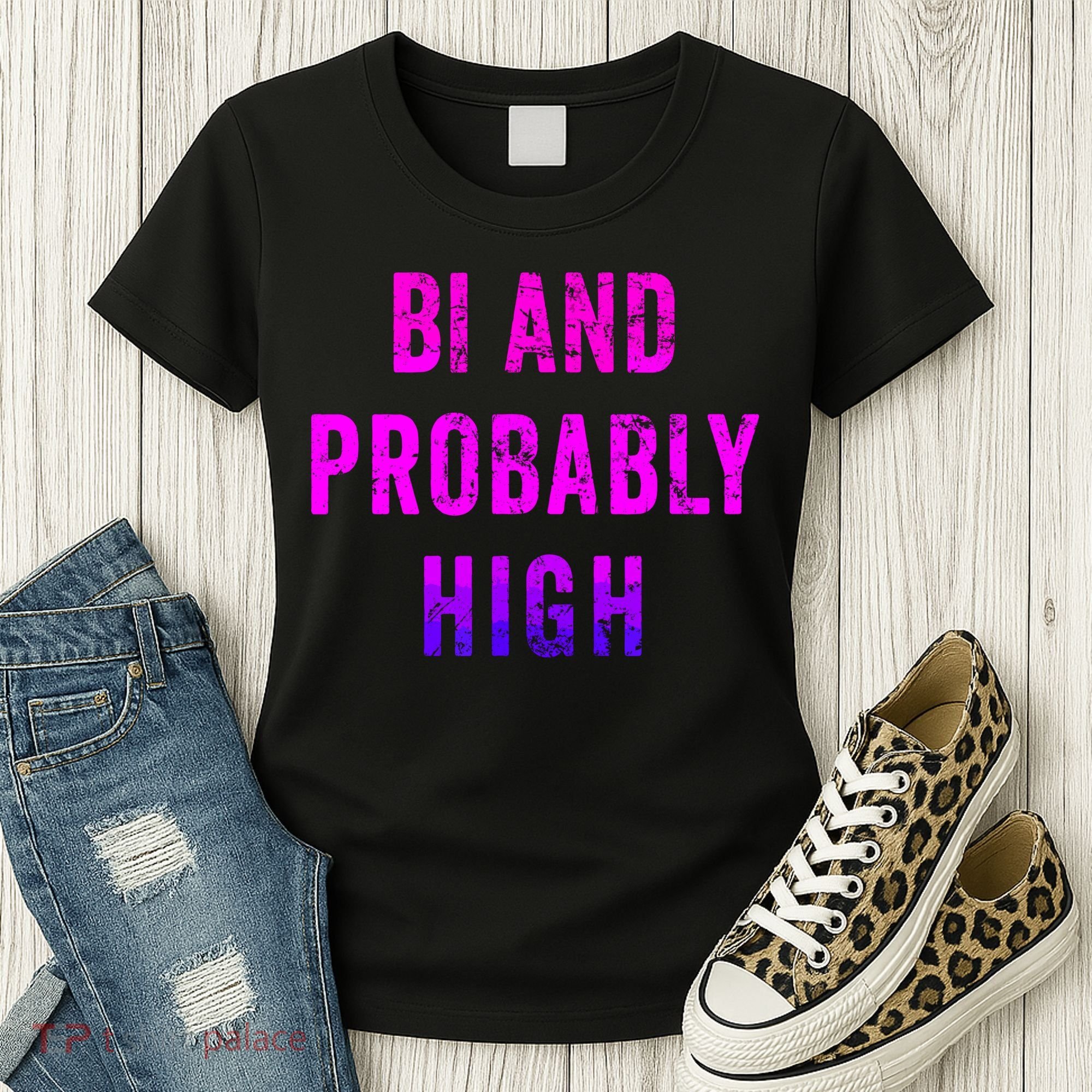 Bi And Probably High Bisexual Pothead Weed 420 Saying Meme Women's T-Shirt