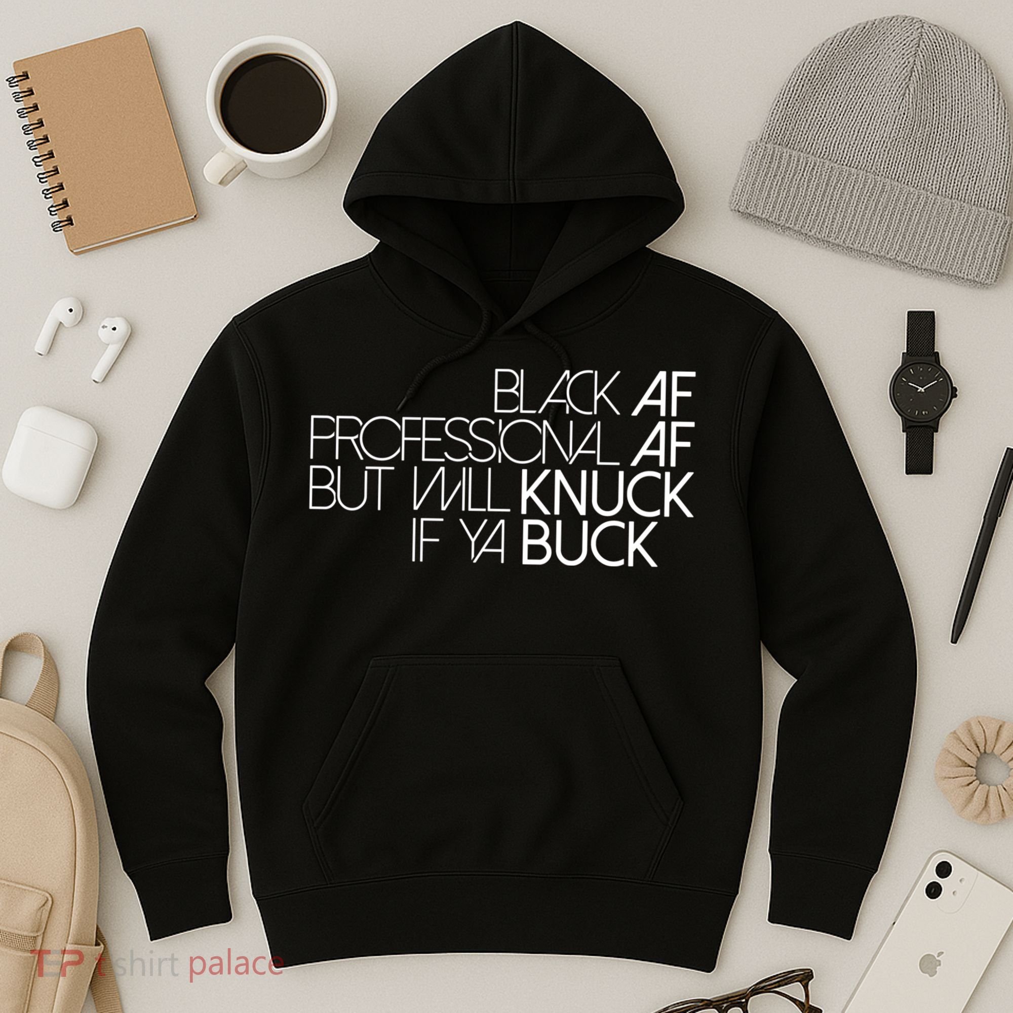 Black Af Professional Af But I Will Knuck If Ya Buck Funny Hoodie
