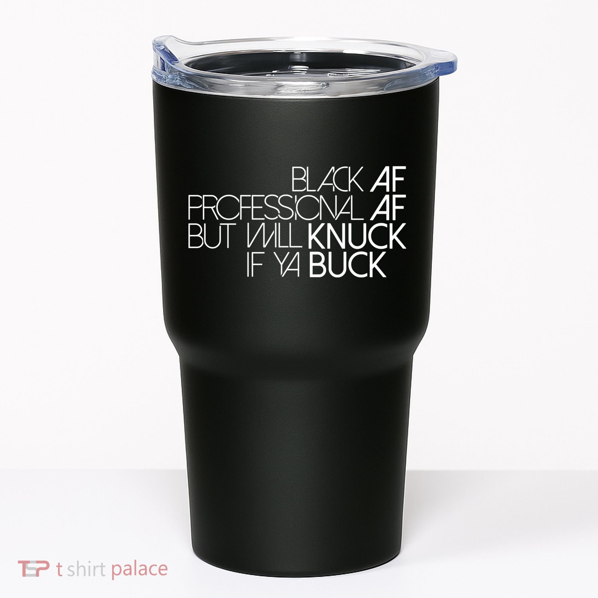Black Af Professional Af But I Will Knuck If Ya Buck Funny Tumbler