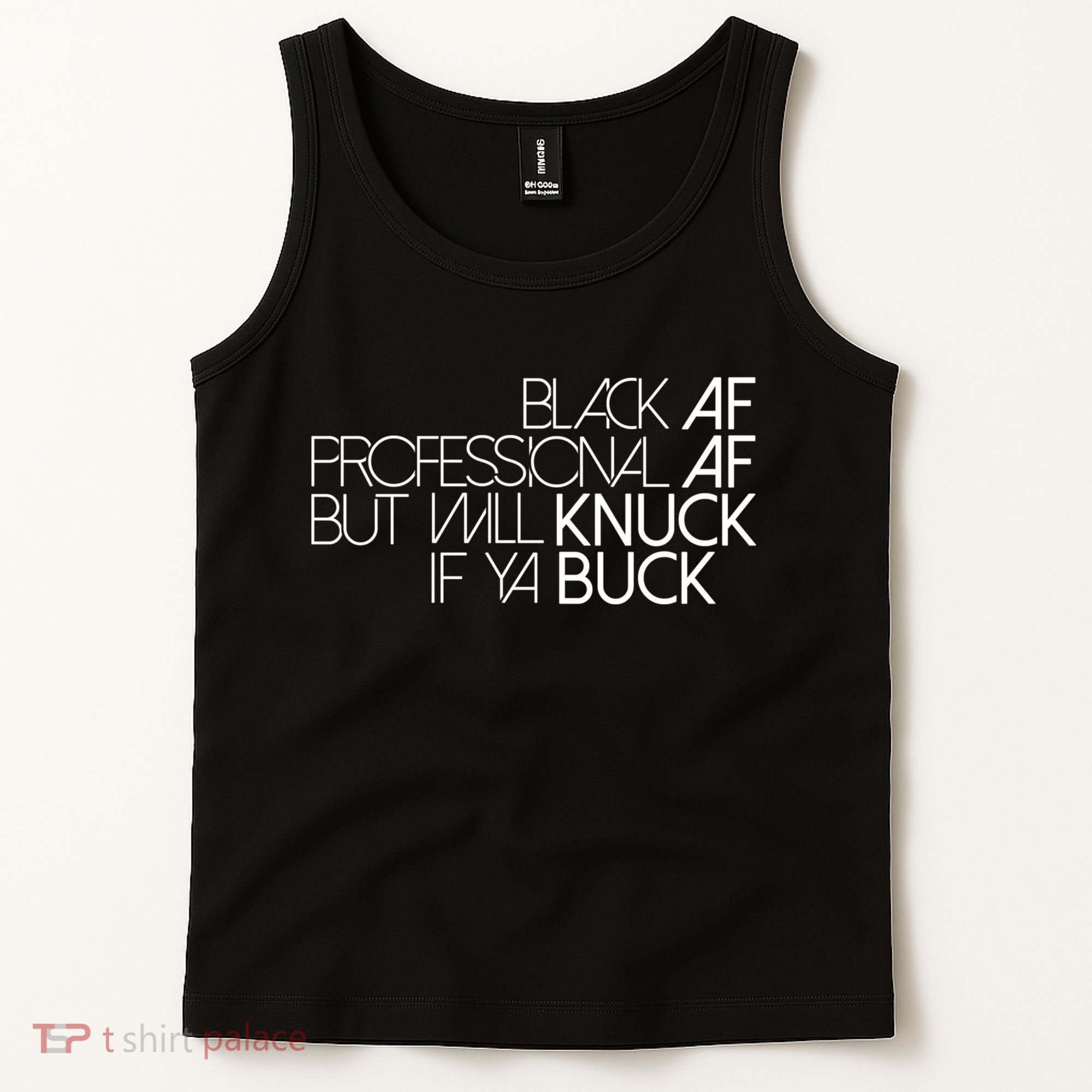 Black Af Professional Af But I Will Knuck If Ya Buck Funny Tank Top