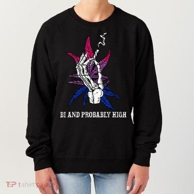 Bi And Probably High Skeleton Weed Cannabis 420 Stoner Women's Sweatshirt