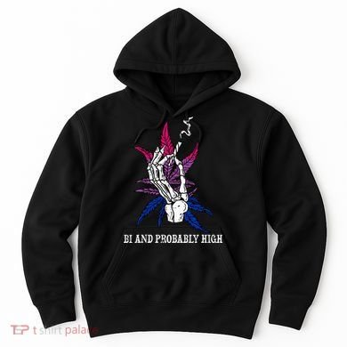 Bi And Probably High Skeleton Weed Cannabis 420 Stoner Hoodie
