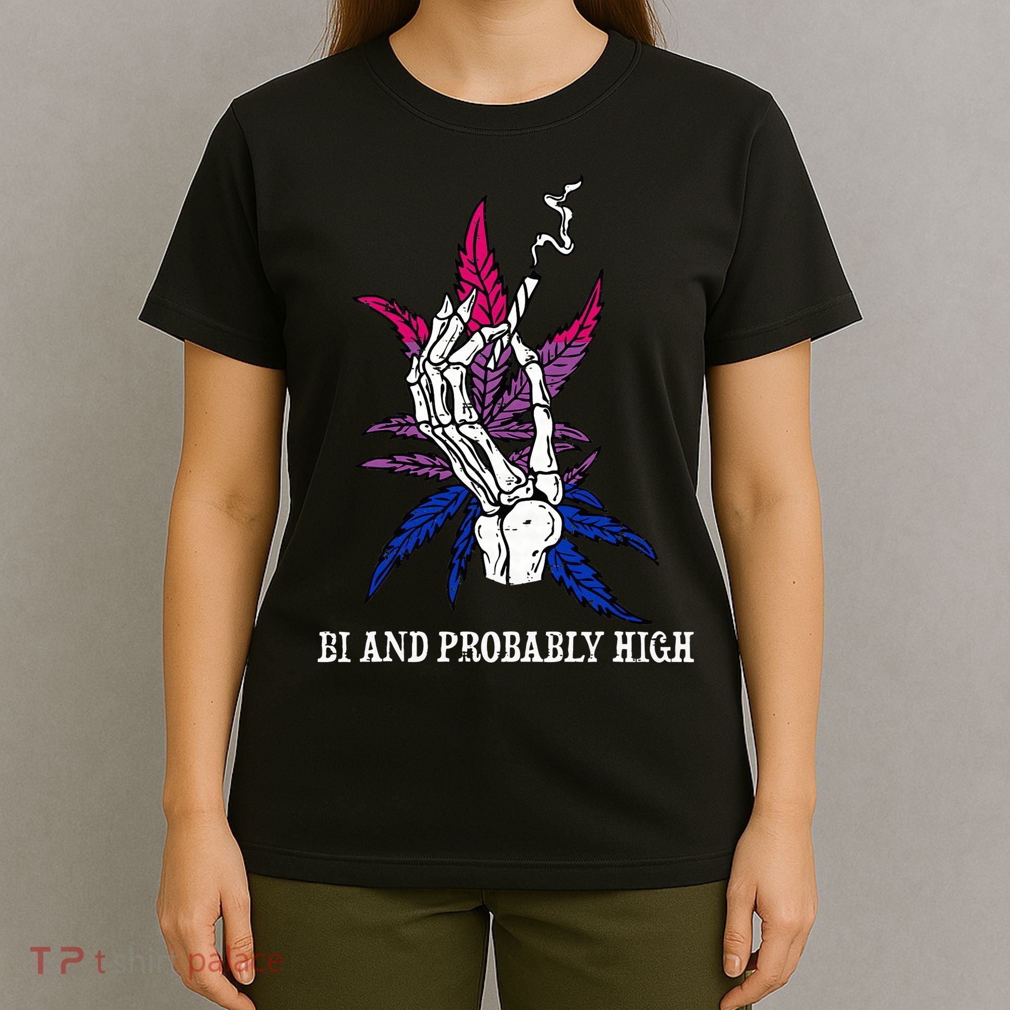 Bi And Probably High Skeleton Weed Cannabis 420 Stoner T-Shirt
