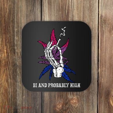 Bi And Probably High Skeleton Weed Cannabis 420 Stoner Coaster