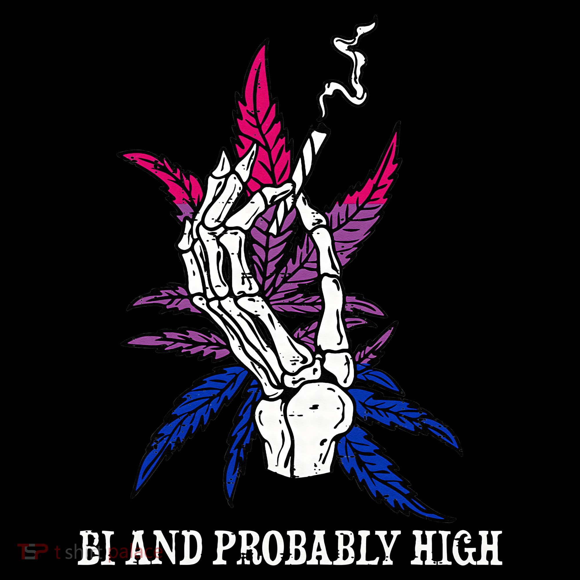 Bi And Probably High Skeleton Weed Cannabis 420 Stoner Women's Hoodie