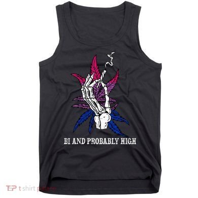 Bi And Probably High Skeleton Weed Cannabis 420 Stoner Tank Top
