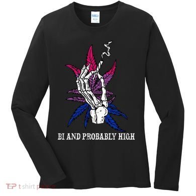 Bi And Probably High Skeleton Weed Cannabis 420 Stoner Women's Long Sleeve Shirt