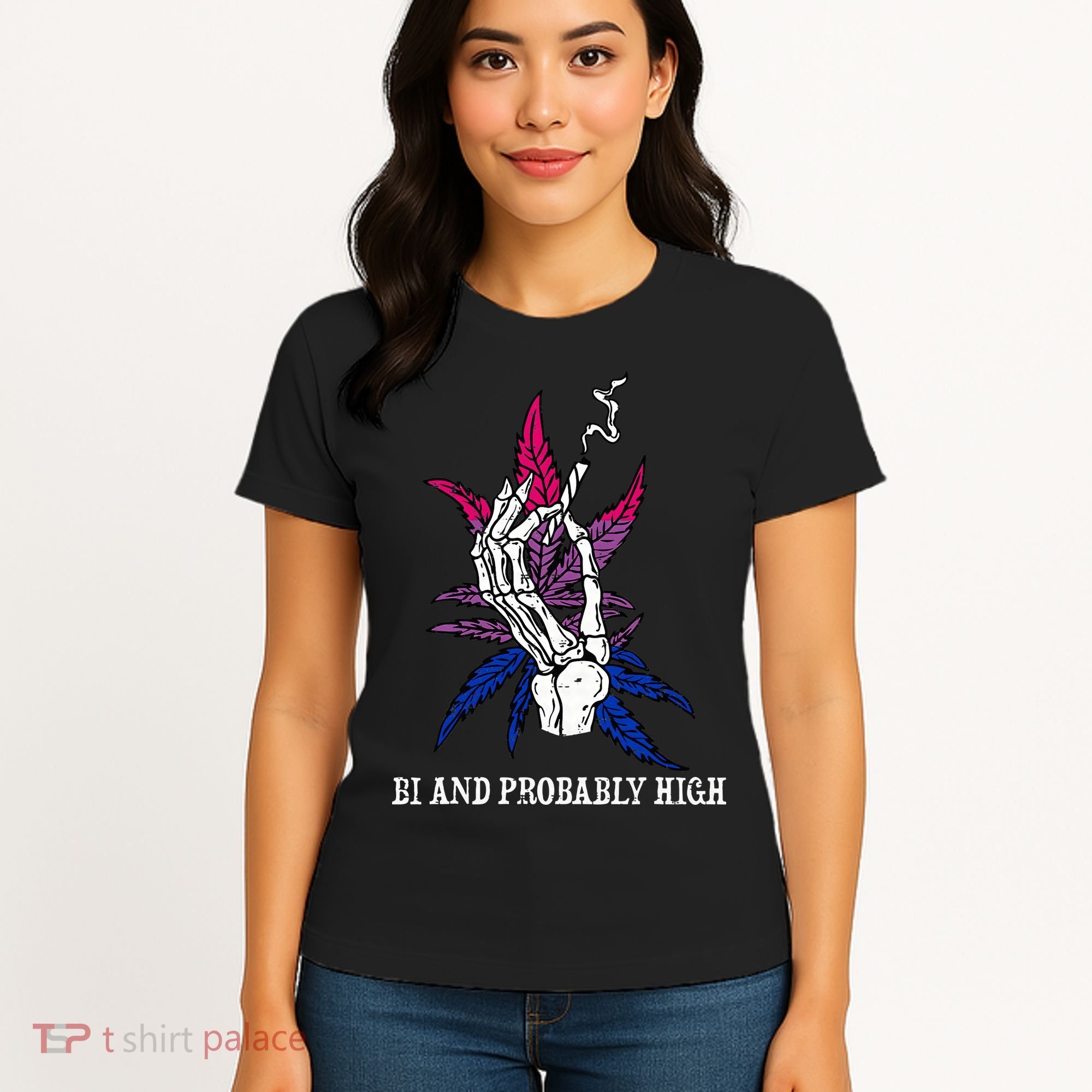 Bi And Probably High Skeleton Weed Cannabis 420 Stoner Women's T-Shirt