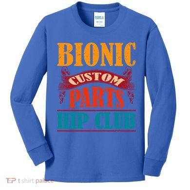 Bionic Aftermarket Parts Design Gift Knee And Hip Replacement Gift Kids Long Sleeve Shirt