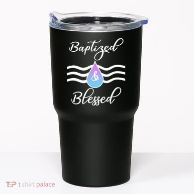 Baptized And Blessed  Tumbler