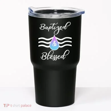 Baptized And Blessed  Tumbler
